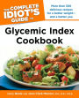 The Complete Idiot's Guide Glycemic Index Cookbook