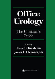 Title: Office Urology: The Clinician's Guide, Author: James C. Ulchaker
