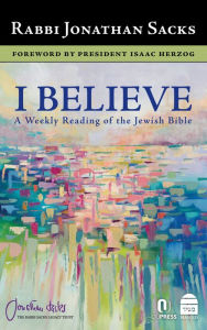 Title: I Believe: A Weekly Reading of the Jewish Bible, Author: Jonathan Sacks