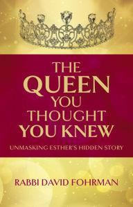 Title: The Queen You Thought You Knew, Author: David Fohrman