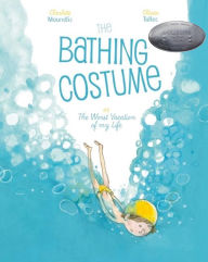 Title: The Bathing Costume: Or the Worst Vacation of My Life, Author: Charlotte Moundlic
