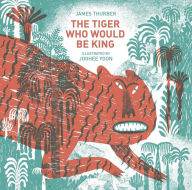 Title: The Tiger Who Would Be King, Author: James Thurber