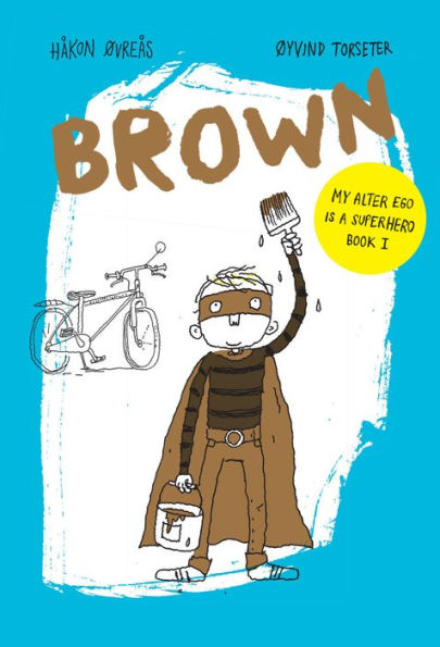 Brown (My Alter Ego Is a Superhero Series #1)