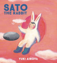 Title: Sato the Rabbit, Author: Yuki Ainoya