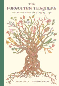 Title: The Forgotten Teachers: How Nature Wrote the Story of Life, Author: Brian Isett