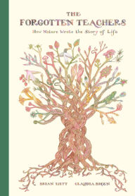 Title: The Forgotten Teachers: How Nature Wrote the Story of Life, Author: Brian Isett
