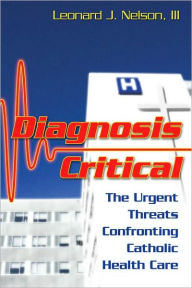 Diagnosis Critical: The Urgent Threats Confronting Catholic Healthcare