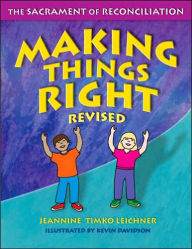 Title: Making Things Right: The Sacrament of Reconciliation, Author: Jeannine Timko Leichner