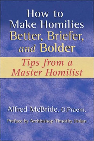 How to Make Homilies Better, Briefer, and Bolder