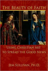 The Beauty of Faith: How Christian Art Reveals the Good News