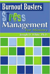 Burnout Busters: Stress Management for Ministry