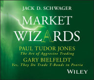 Title: Market Wizards, Disc 4: Interviews with Paul Tudor Jones: The Art of Aggressive Trading & Gary Bielfeldt: Yes, They Do Trade T-Bonds in Peoria, Author: Jack D. Schwager