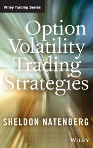 Title: Option Volatility Trading Strategies / Edition 1, Author: Sheldon Natenberg