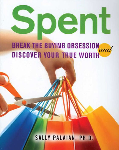 Spent: Break the Buying Obsession and Discover Your True Worth