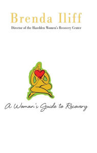Title: A Womans Guide to Recovery, Author: Brenda Iliff