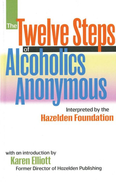 The Twelve Steps Of Alcoholics Anonymous Interpreted By The Hazelden