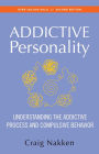 The Addictive Personality: Understanding the Addictive Process and Compulsive Behavior