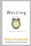 Alternative view 1 of Waiting: A Nonbeliever's Higher Power