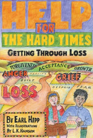 Title: Help for The Hard Times: Getting Through Loss, Author: Earl Hipp