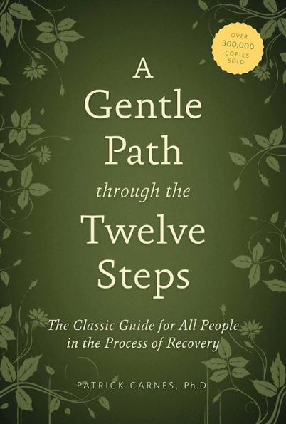 A Gentle Path through the Twelve Steps: The Classic Guide for All People in the Process of Recovery