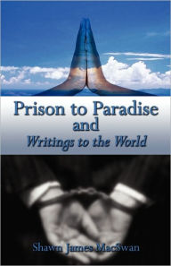 Prison To Paradise And Writings To The World