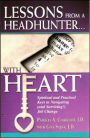 Lessons from a Headhunter... with Heart: Spiritual and Practical Keys to Navigating (and Surviving!) Job Change