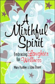 A Mirthful Spirit: Embracing Laughter for Wellness