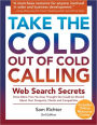Take the Cold Out of Cold Calling: Web Search Secrets for the Inside Info on Companies, Industries and People