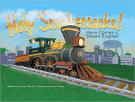 Holy Smokestacks!: Here Comes a Steam Engine!