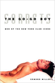 The Go-Go Boy Sonnets: Men of the New York Club Scene