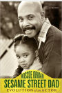 Sesame Street Dad: Evolution of an Actor
