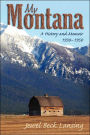 My Montana: A History and Memoir, 1930-1950