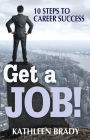 Get A Job! 10 Steps to Career Success