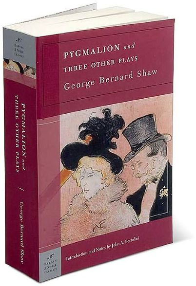 Pygmalion and Three Other Plays (Barnes & Noble Classics Series)