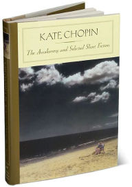 The Awakening and Selected Short Fiction (Barnes & Noble Classics Series)