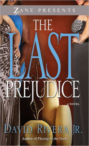 Title: The Last Prejudice: A Novel, Author: David Rivera Jr.