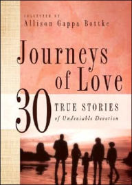 Journeys of Love: 30 True Stories of Undeniable Devotions