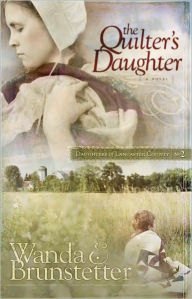Title: The Quilter's Daughter (Daughters of Lancaster County Series #2), Author: Wanda E. Brunstetter
