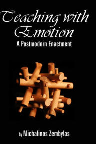 Title: Teaching with Emotion: A Postmodern Enactment (Hc), Author: Michalinos Zembylas