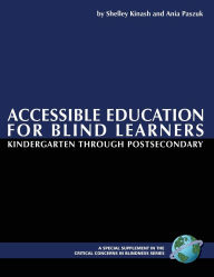 Title: Accessible Education for Blind Learners Kindergarten Through Postsecondary: Supplement Workbook, Author: Shelley Kinash