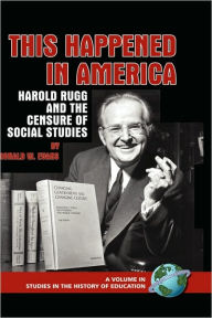 Title: This Happened in America: Harold Rugg and the Censure of Social Studies (Hc), Author: Ronald W. Evans