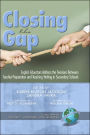 Closing the Gap: English Educators Address the Tensions Between Teacher Preparation and Teaching Writing in Secondary Schools (Hc)