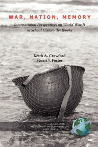 Title: War, Nation, Memory: International Perspectives on World War II in School History Textbooks (PB), Author: Keith Crawford