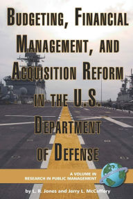 Title: Budgeting, Financial Management, and Acquisition Reform in the U.S. Department of Defense (Hc), Author: Lawrence R Jones