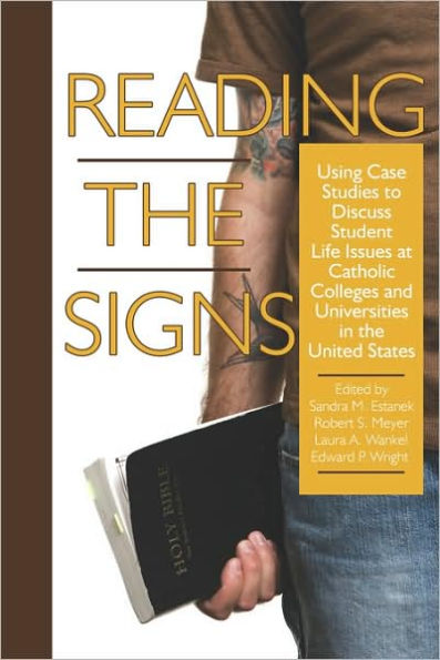 Reading the Signs: Using Case Studies to Discuss Student Life Issues at Catholic Colleges and Universities in the United States (PB)