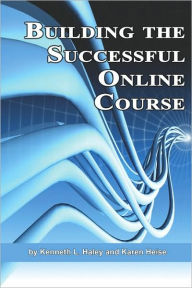 Title: Building the Successful Online Course (PB), Author: Ken Haley