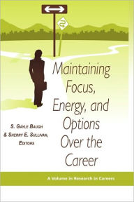 Title: Maintaining Focus, Energy, and Options Over the Career (Hc), Author: S. Gayle Baugh