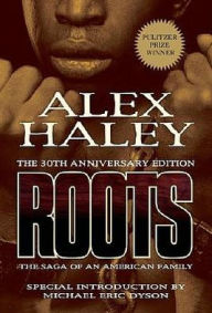 Roots: The Saga of an American Family (30th Anniversary Edition)