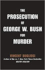 The Prosecution of George W. Bush for Murder