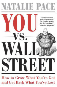You vs. Wall Street: How to Grow What You've Got and Get Back What You've Lost